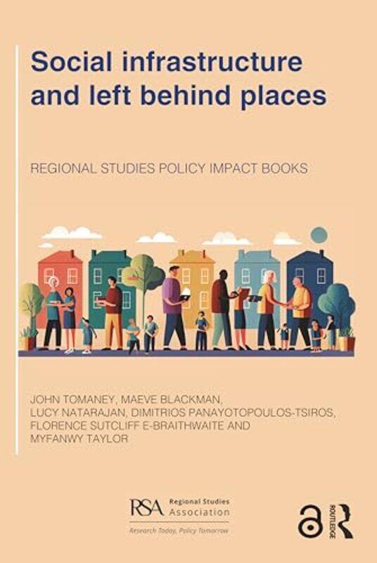 

Social Infrastructure And Left Behind Places by John TomaneyMaeve BlackmanLucy NatarajanDimitrios Panayotopoulos-TsirosFlorence Sutcliffe-BraithwaiteM