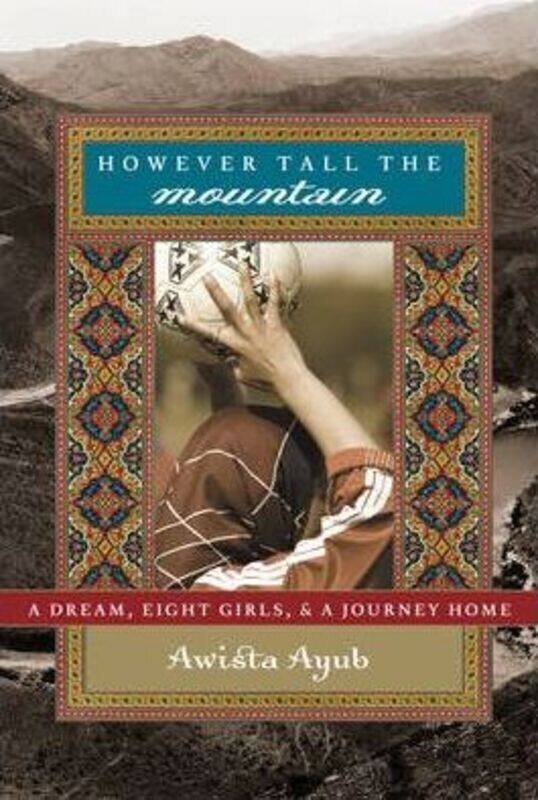 

However Tall the Mountain: A Dream, Eight Girls, and a Journey Home.Hardcover,By :Awista Ayub