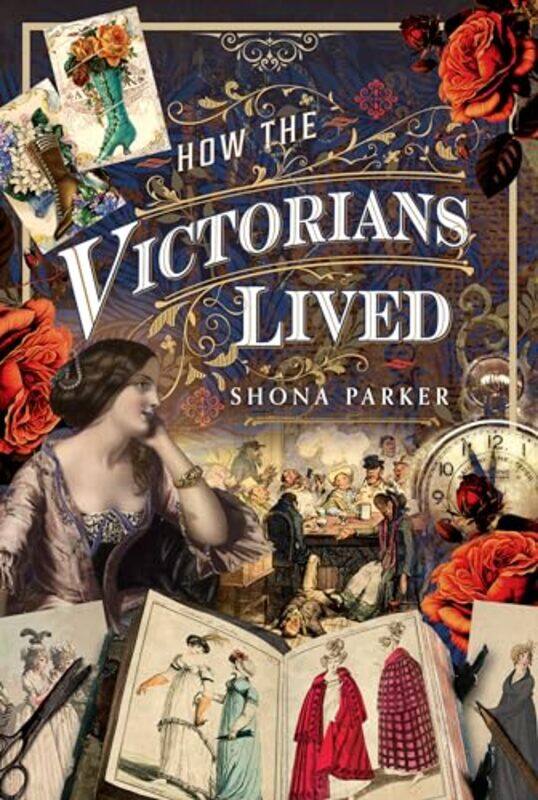 

How the Victorians Lived by Shona Parker-Hardcover