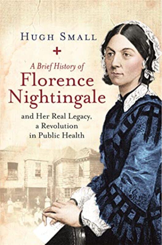 

A Brief History of Florence Nightingale by Hugh Small-Paperback