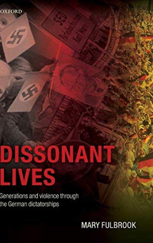 

Dissonant Lives by Mary Professor of German History, University College London Fulbrook-Hardcover