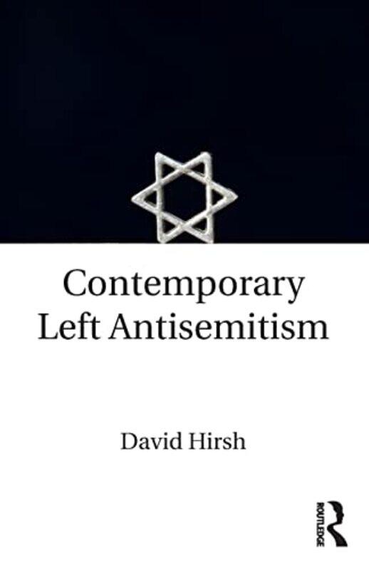 

Contemporary Left Antisemitism by David (Goldsmiths College, University of London, UK) Hirsh-Paperback