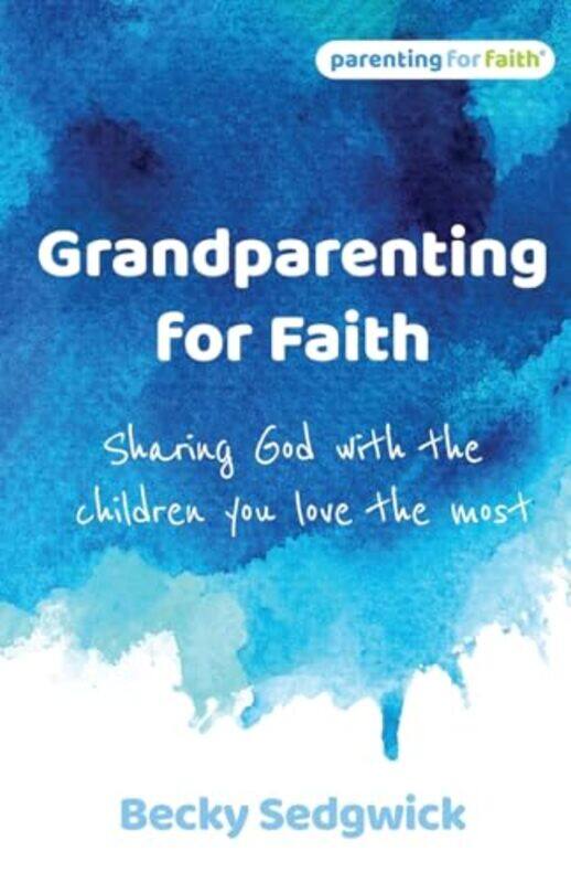 

Grandparenting for Faith by Becky Sedgwick -Paperback