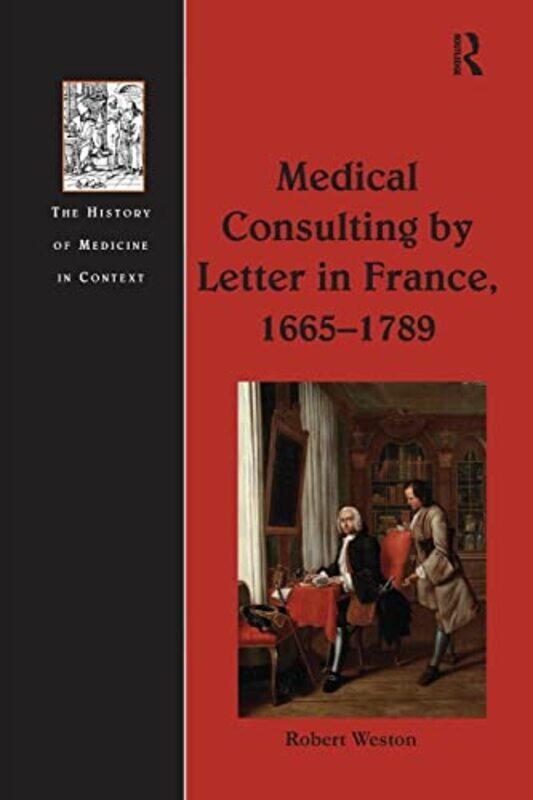 

Medical Consulting By Letter In France 16651789 By Robert Weston...Paperback