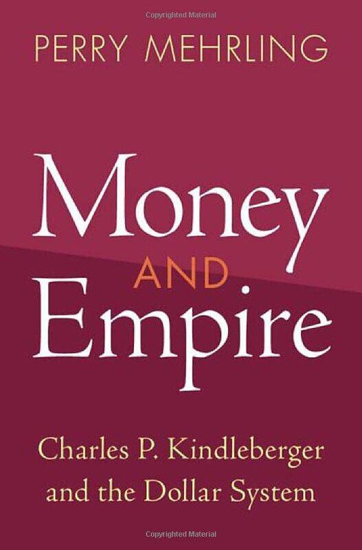 

Money and Empire: Charles P. Kindleberger and the Dollar System,Hardcover by Mehrling, Perry