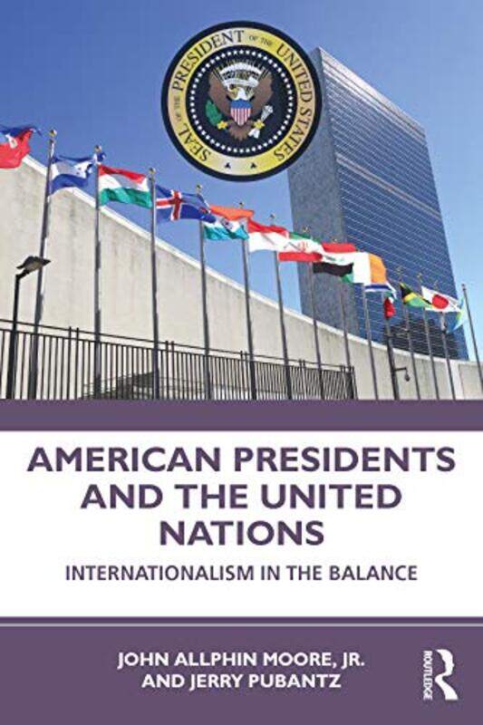 

American Presidents and the United Nations by Jr, John MooreJerry Pubantz-Paperback