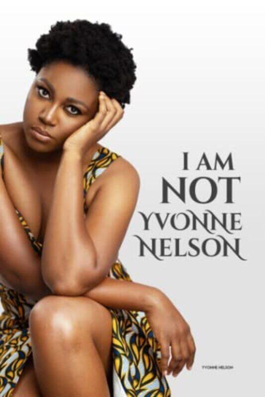 

I am Not Yvonne Nelson , Paperback by Nelson, Yvonne