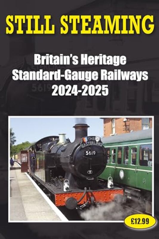 Still Steaming - Britain's Heritage Standard-gauge Railways 2024-2025 by John Robinson -Paperback