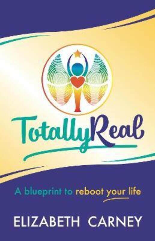 

Totally Real: A blueprint to reboot your life.paperback,By :Carney, Elizabeth