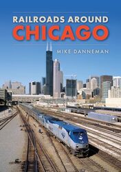 Railroads around Chicago by Mike Danneman -Paperback