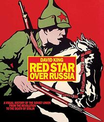 Red Star over Russia: A Visual History of the Soviet Union from 1917 to the Death of Stalin: A Visua , Paperback by King, David