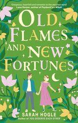 Old Flames and New Fortunes by Sarah Hogle-Paperback