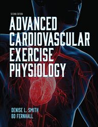 Advanced Cardiovascular Exercise Physiology by Denise L SmithBo Fernhall-Paperback