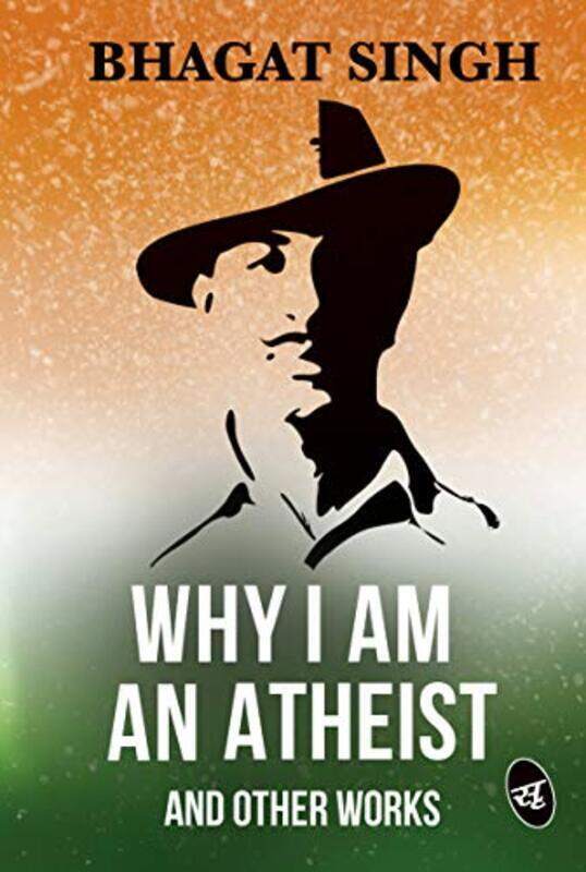 

Why I am an Atheist and Other Works Paperback by Singh, Bhagat