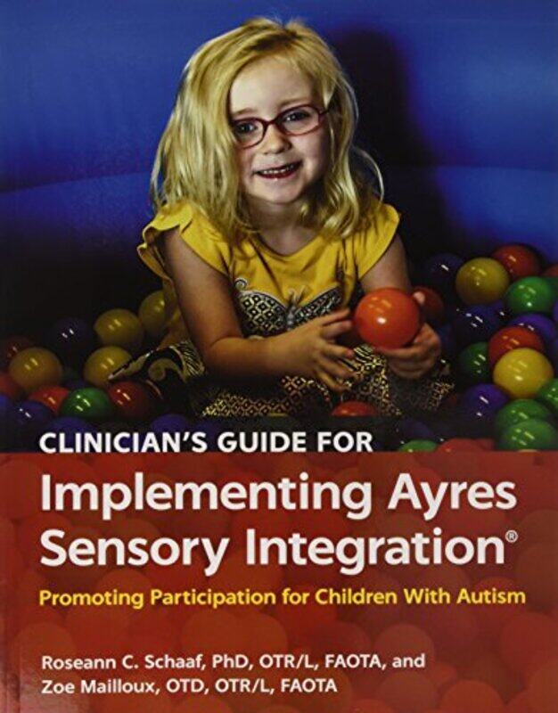 

Clinicians Guide For Implementing Ayres Sensory Integration R Promoting Participation For Childr by Schaaf, Roseann - Mailloux, Zoe - Paperback