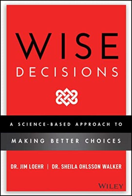 

Wise Decisions by James E LoehrSheila Ohlsson Walker-Hardcover
