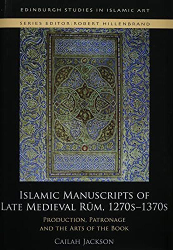 

Islamic Manuscripts of Late Medieval Rum 12701370 by Cailah Jackson-Hardcover