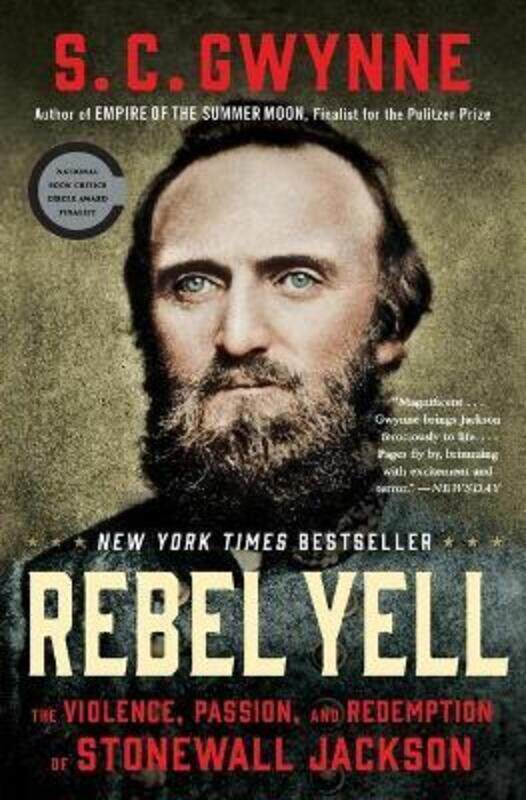 

Rebel Yell: The Violence, Passion, and Redemption of Stonewall Jackson.paperback,By :Gwynne, S C