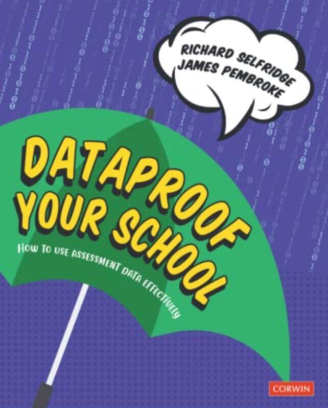 

Dataproof Your School: How to use assessment data effectively,Paperback,by:Selfridge, Richard - Pembroke, James