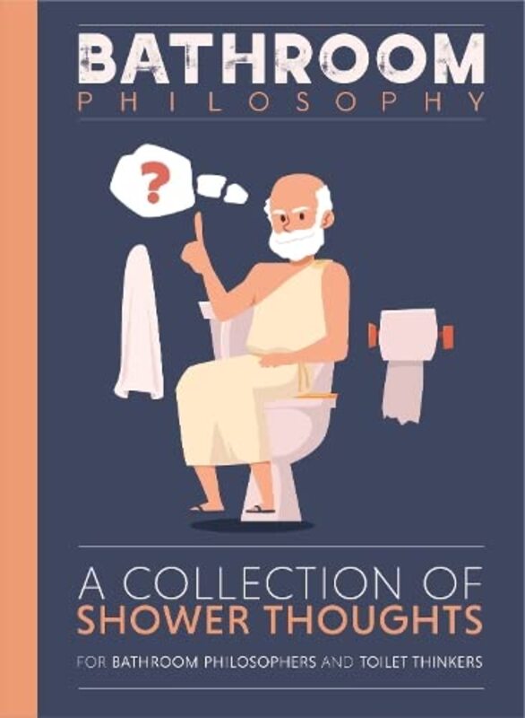 

Bathroom Philosophy A Collection Of Shower Thoughts by Michael University of Nottingham McCarthyJeanne McCartenHelen Sandiford-Hardcover