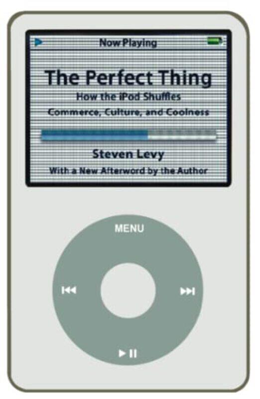 

The Perfect Thing: How The iPod Shuffles Commerce, Culture, And Coolness,Paperback by Steven Levy