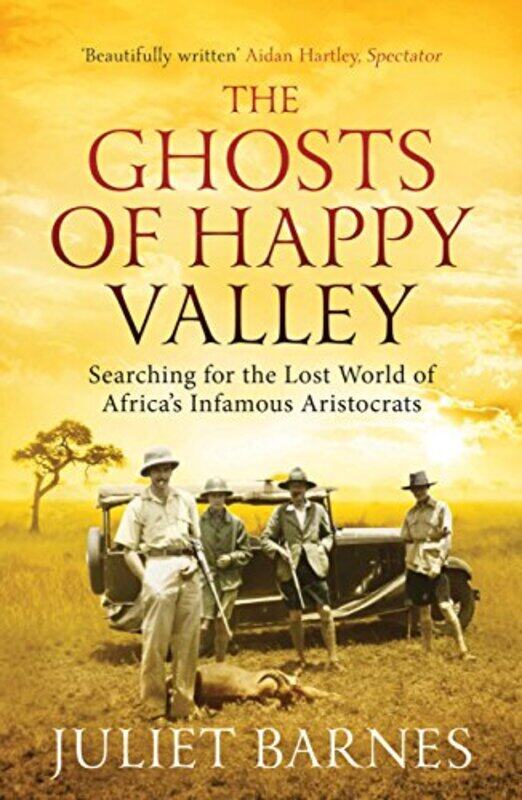 

The Ghosts of Happy Valley by Juliet Barnes-Paperback