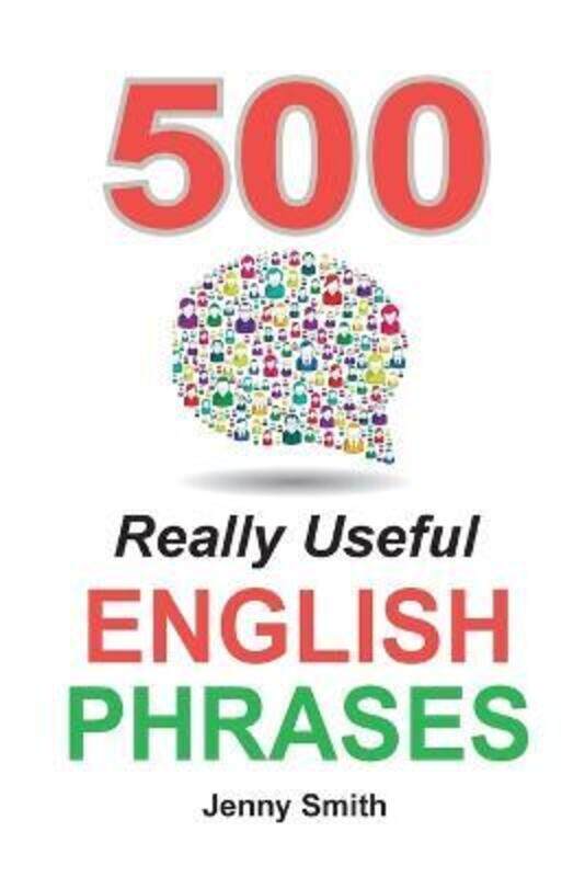 

500 Really Useful English Phrases: Intermediate to Fluency