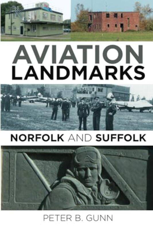 

Aviation Landmarks Norfolk and Suffolk by Peter B Gunn-Paperback