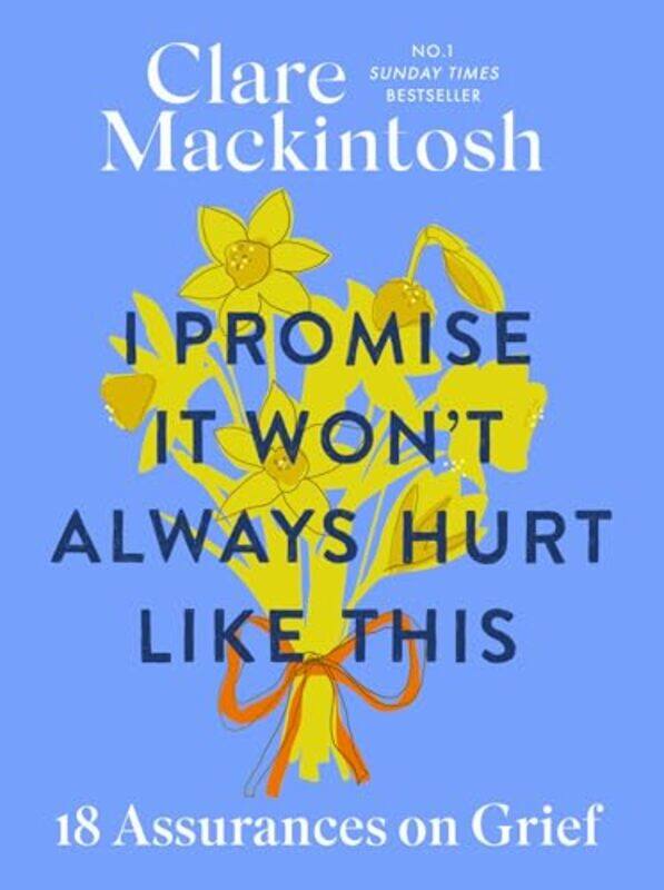 

I Promise It Wont Always Hurt Like This 18 Assurances On Grief by Mackintosh, Clare..Paperback