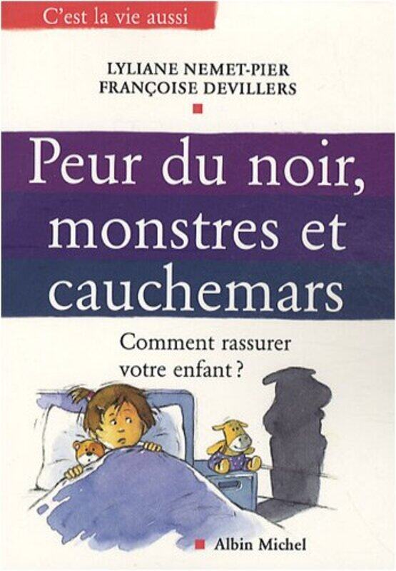 Peur du noir, monstres et cauchemars : Comment rassurer votre enfant ?,Paperback,By:Lyliane Nemet-Pier