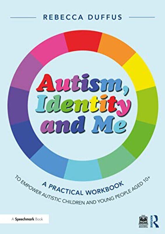 

Autism Identity and Me A Practical Workbook to Empower Autistic Children and Young People Aged 10 by Maria Elena Birkbeck College University of London