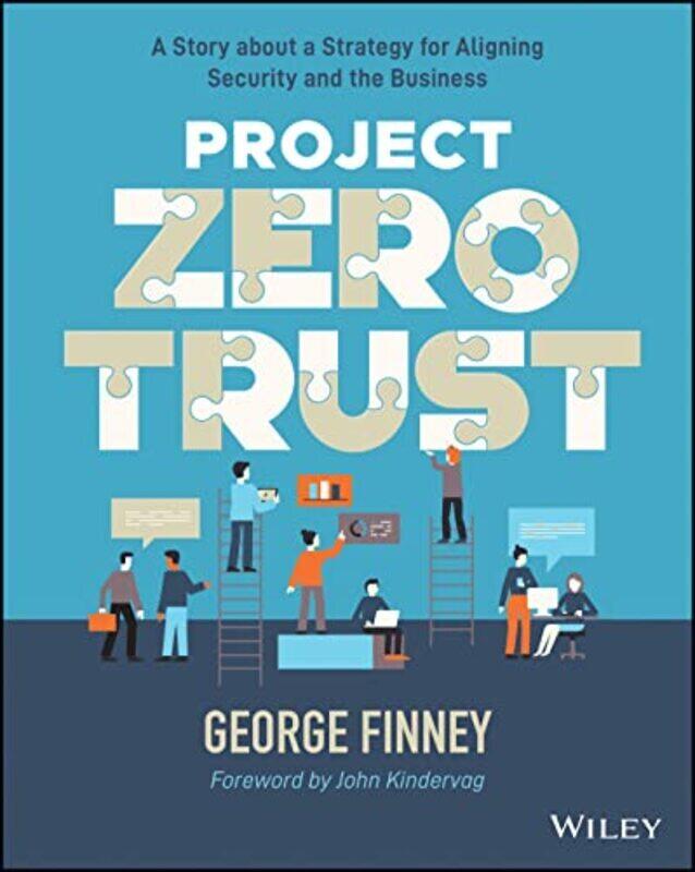 

Project Zero Trust - A Story about a Strategy for Aligning Security and the Business , Paperback by Finney, G