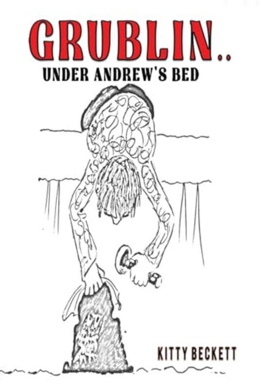 

Grublin... Under Andrew's Bed by Kitty Beckett -Paperback