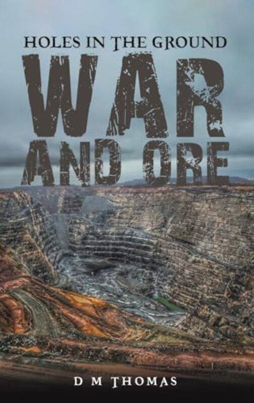 

Holes in the Ground War and Ore by D M Thomas-Hardcover