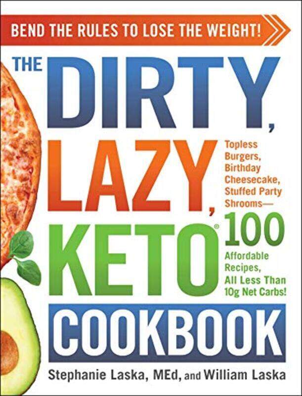 

The DIRTY, LAZY, KETO Cookbook: Bend the Rules to Lose the Weight! , Paperback by Laska Stephanie