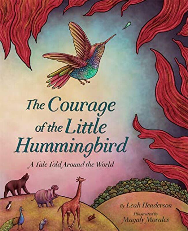 

Courage Of The Little Hummingbird By Henderson Leah - Hardcover