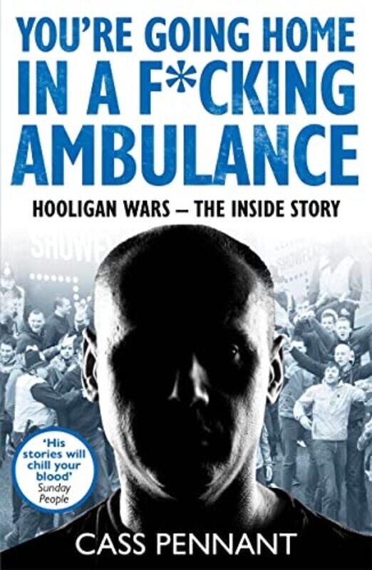 

Youre Going Home In A F*****G Ambulance by Cass Pennant-Paperback