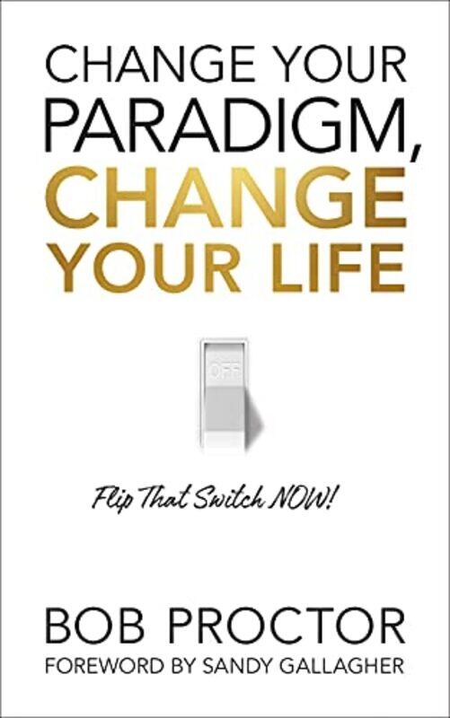 

Change Your Paradigm Change Your Life by Bob Proctor-Hardcover