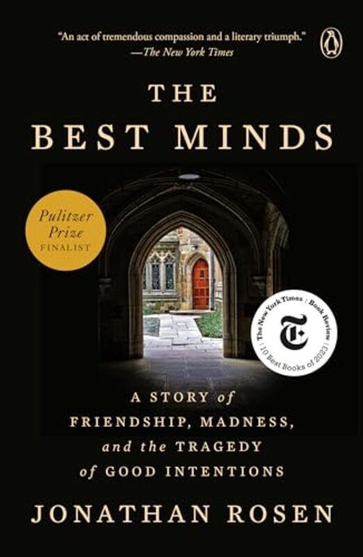 

The Best Minds A Story Of Friendship Madness And The Tragedy Of Good Intentions By Rosen, Jonathan -Paperback