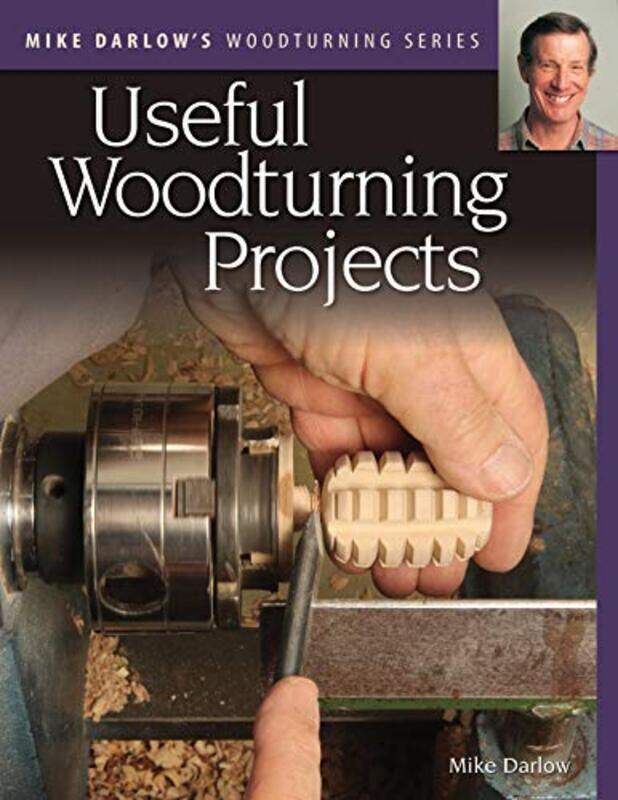 

Mike Darlows Woodturning Series Useful Woodturning Projects by Leeana Tankersley-Paperback