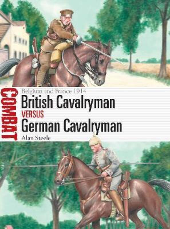 British Cavalryman vs German Cavalryman: Belgium and France 1914.paperback,By :Steele, Alan - Ruggeri, Mr Raffaele