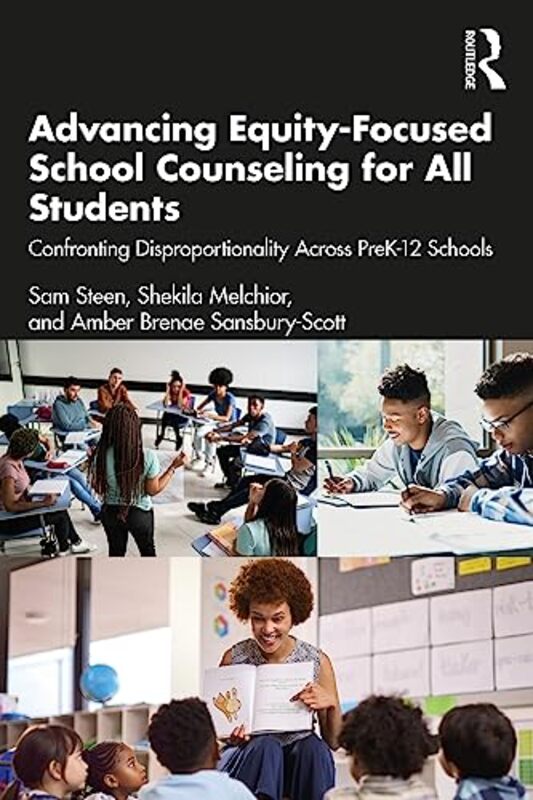 Advancing EquityFocused School Counseling for All Students by Sam SteenShekila MelchiorAmber Brenae Sansbury-Scott-Paperback