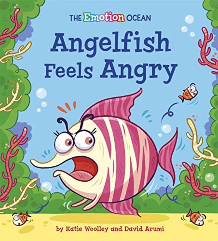 

The Emotion Ocean Angelfish Feels Angry by Katie WoolleyDavid Arumi-Hardcover