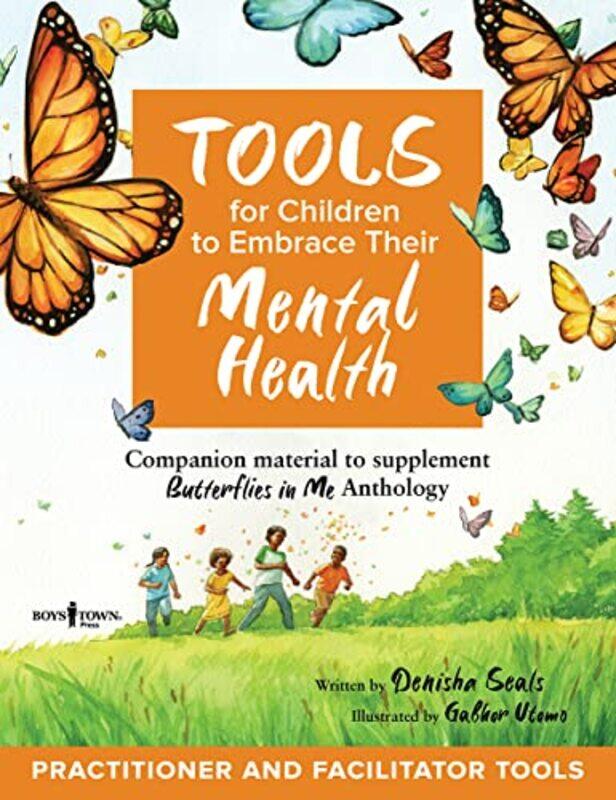 

Tools for Children to Embrace Their Mental Health Practitioner Guide by Denisha Denisha Seals SealsGabhor Gabhor Utomo Utomo-Paperback