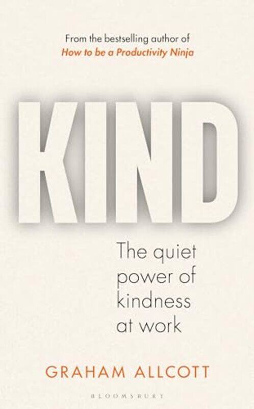 

Kind The Quiet Power Of Kindness At Work By Allcott, Graham - Paperback