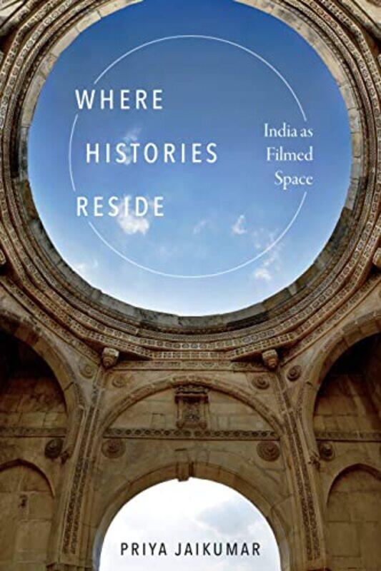 

Where Histories Reside by Priya Jaikumar-Paperback