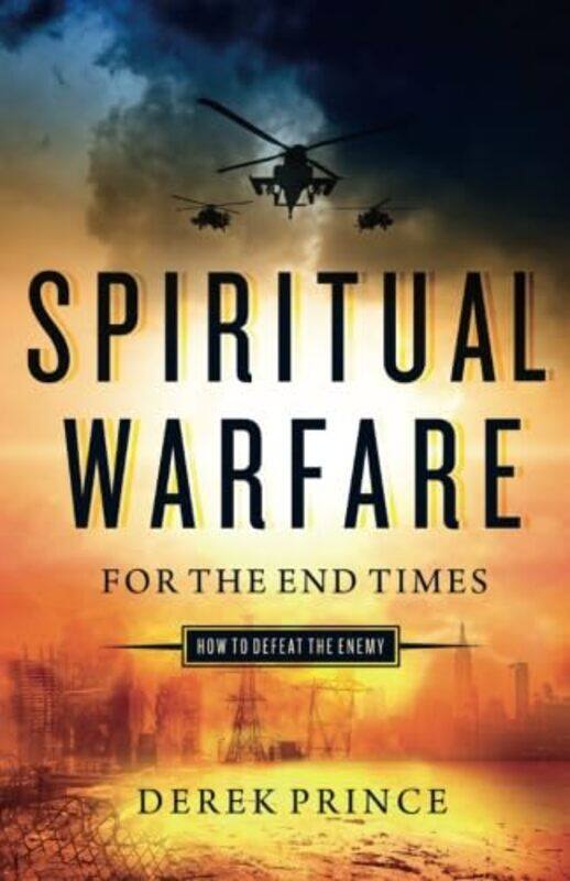 

Spiritual Warfare For The End Times How To Defeat The Enemy By Prince, Derek - Paperback