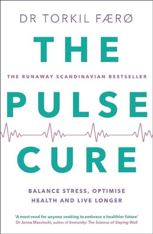 

The Pulse Cure Balance Stress Optimise Health And Live Longer by Faero, Dr Torkil - Moses, Robert - Paperback