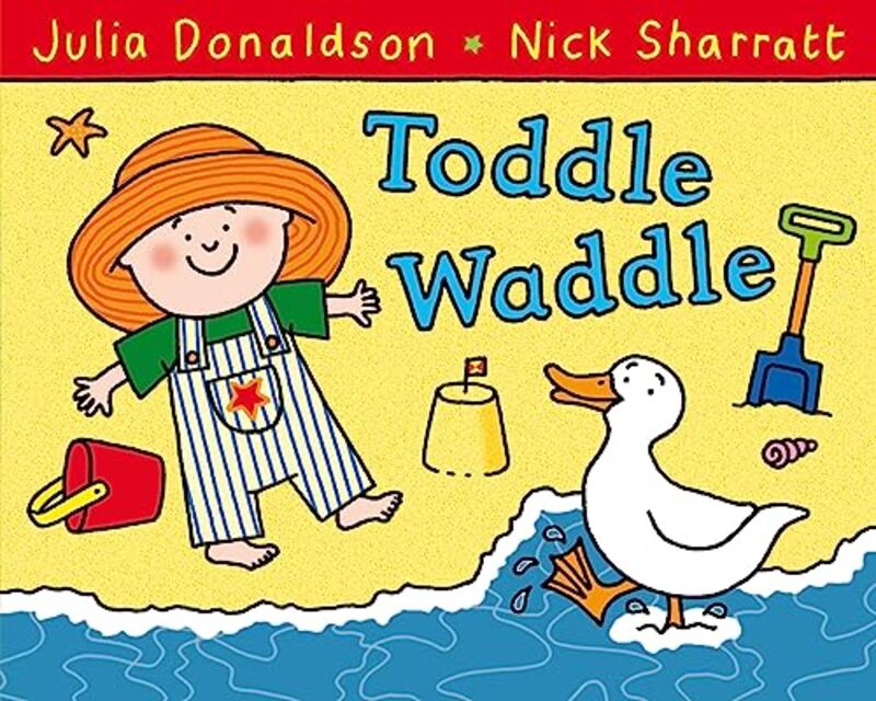 Toddle Waddle By Julia Donaldson Paperback