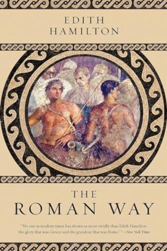 

The Roman Way by Edith Hamilton-Paperback